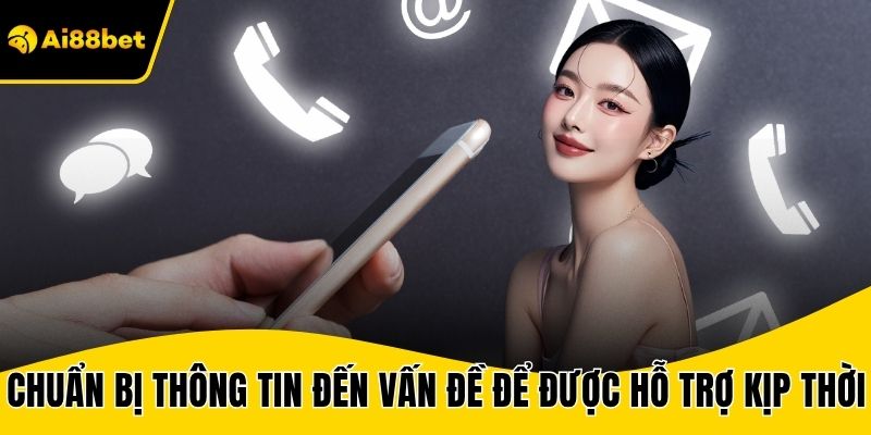 Chuẩn bị các thông tin đến vấn đề để được hỗ trợ kịp thời