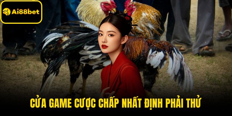 Cửa game cược chấp nhất định phải thử