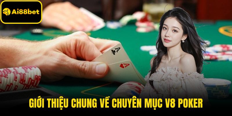 Giới thiệu chung về chuyên mục V8 Poker