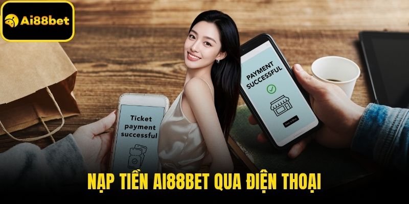Nạp tiền AI88BET qua điện thoại