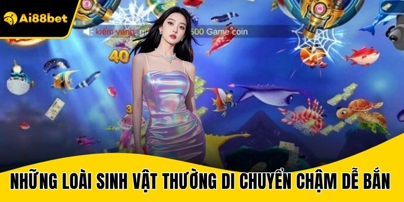 Những loài sinh vật thường di chuyển chậm sẽ dễ bắn trúng