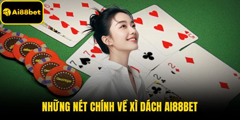 Những nét chính về xì dách AI88BET