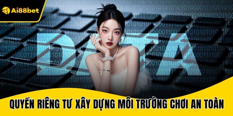 Quyền riêng tư xây dựng nên môi trường chơi an toàn