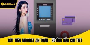 Hướng dẫn rút tiền Ai88bet