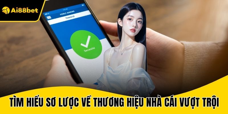 Tìm hiểu sơ lược về thương hiệu nhà cái vượt trội