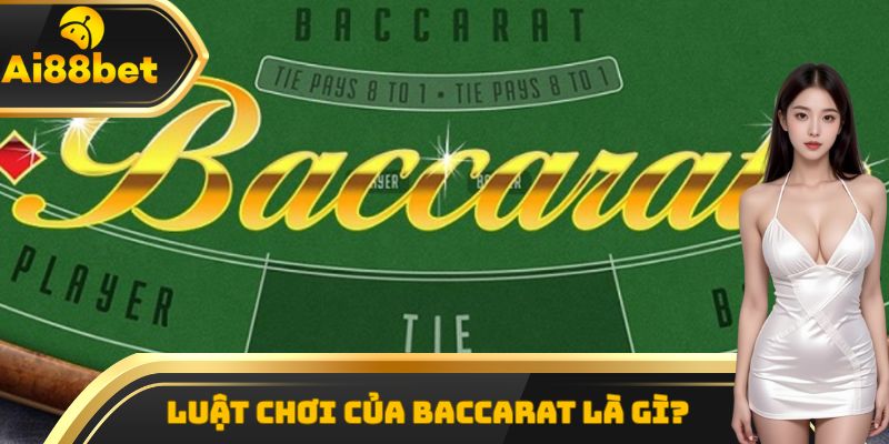 Luật chơi của baccarat là gì?