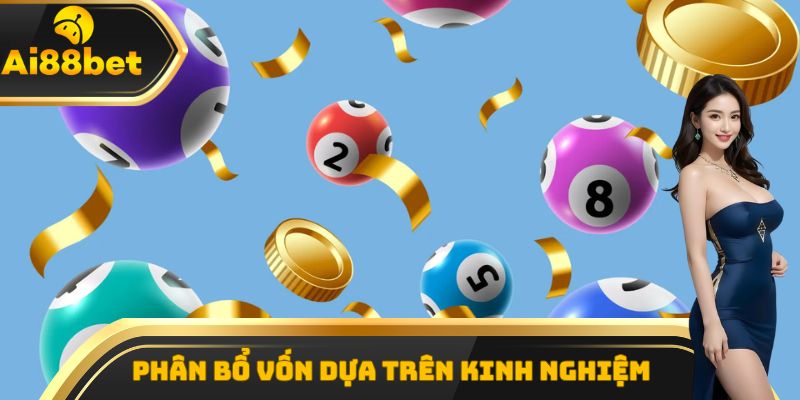 Phân bổ vốn hiệu quả dựa trên kinh nghiệm với bạch thủ lô là gì
