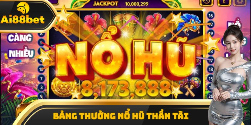 Bảng thưởng nổ hũ Thần Tài có gì đặc biệt