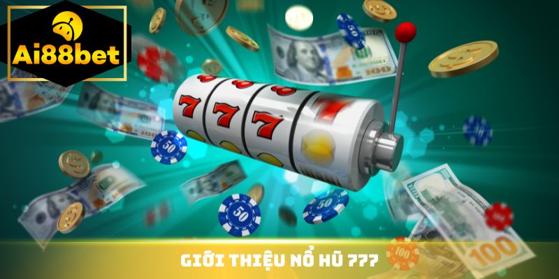 Giới thiệu Nổ Hũ 777