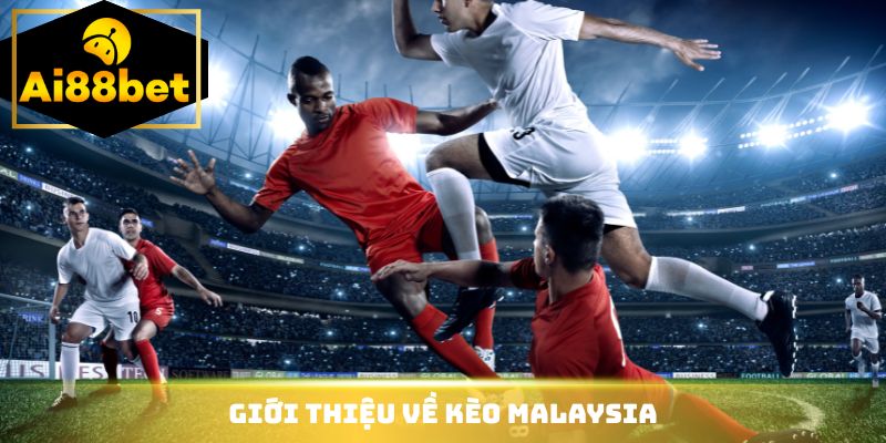 Giới thiệu về kèo malaysia