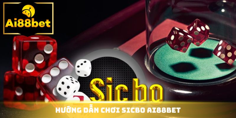 Hướng dẫn chơi Sicbo Ai88bet