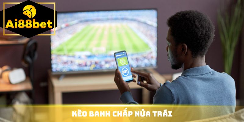 Kèo banh chấp nửa trái
