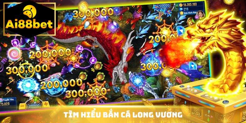 Tìm hiểu bắn cá Long Vương